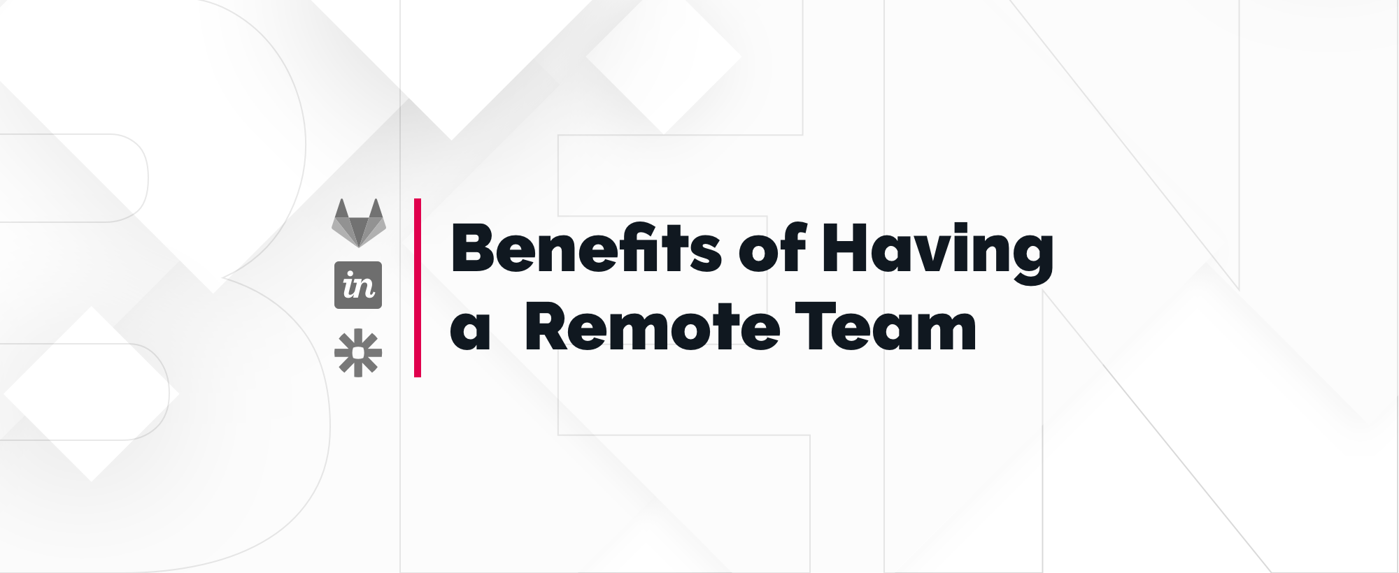 Benefits of Having a Remote Team: Gitlab, InVision, Zapier cases