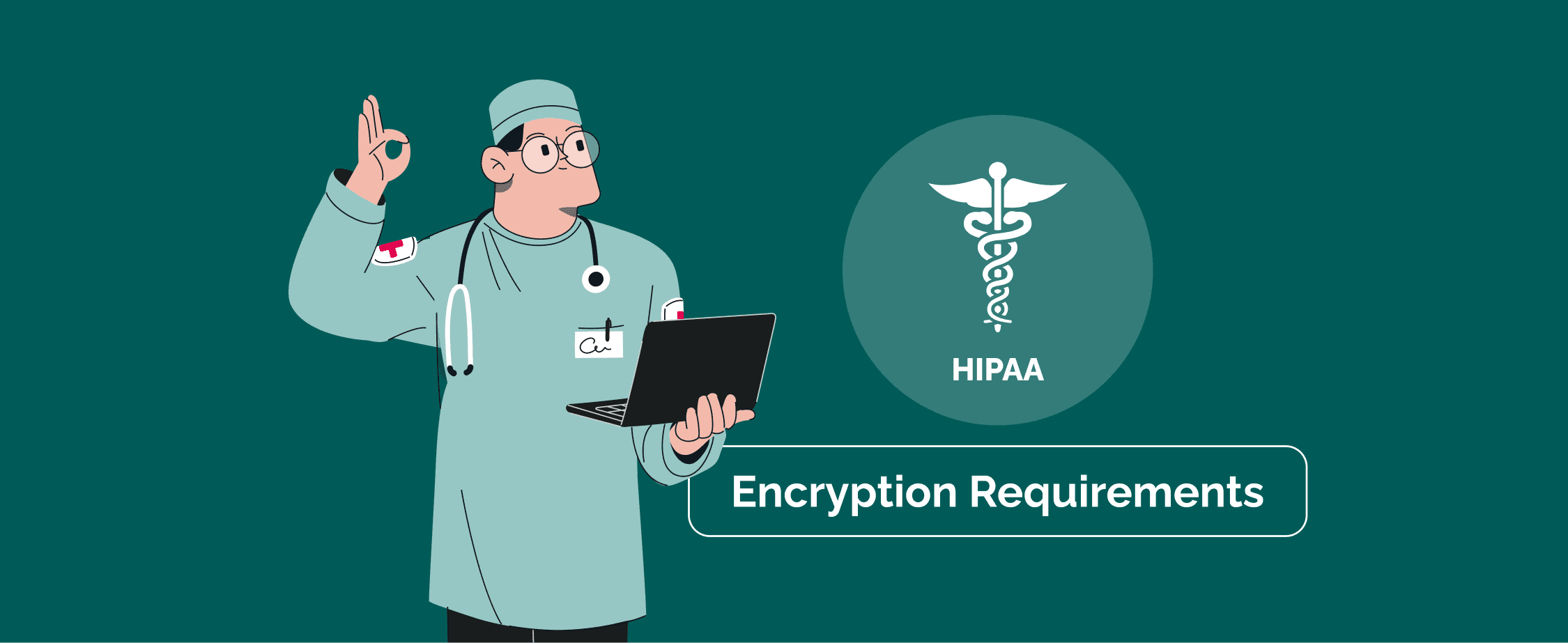 HIPAA Encryption Requirements: What Data Must Be Encrypted & Why It Matters