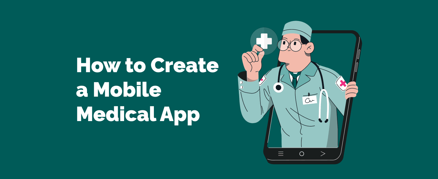7 Steps of Healthcare Mobile App Development: How to Create a Medical App