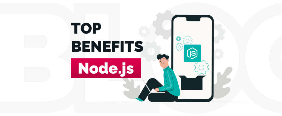 Why Use Node.js for Building Web Apps? Advantages of Node.js Web Development