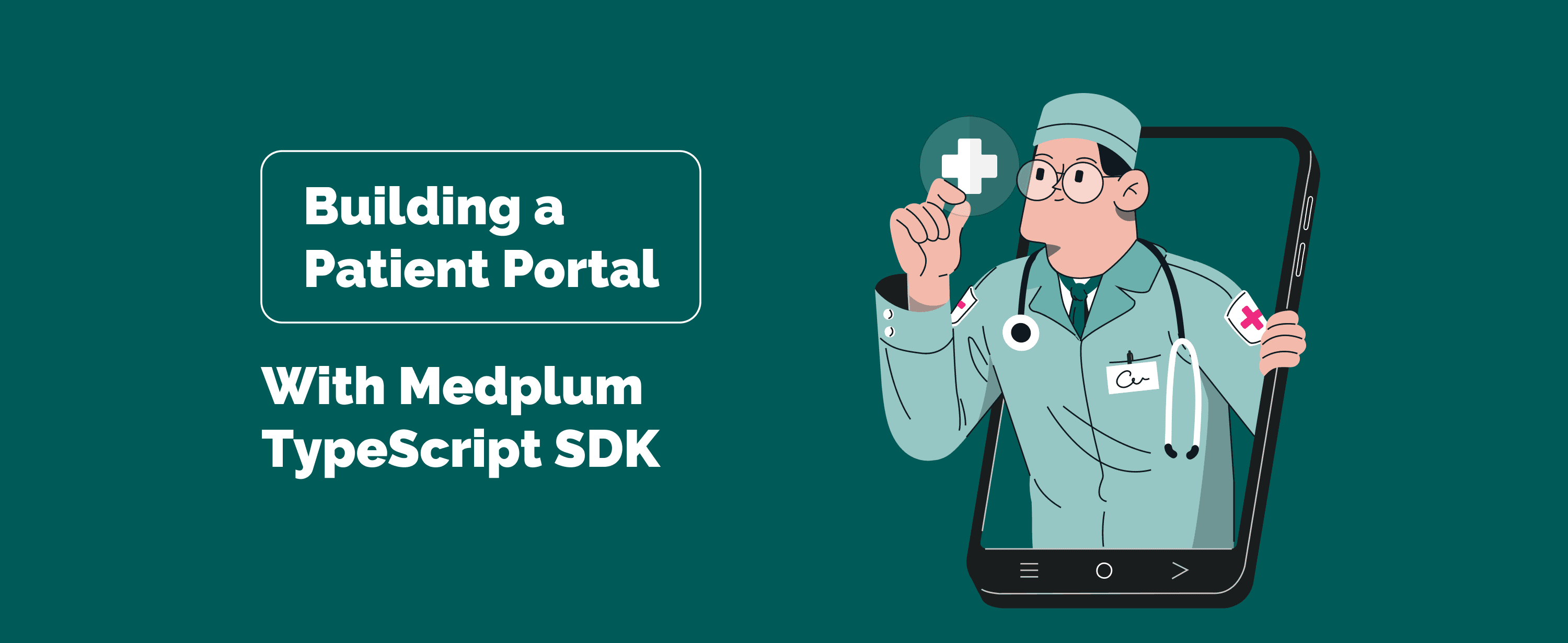 Building a Patient Portal With Medplum TypeScript SDK: Ship the Product, Not the Backend