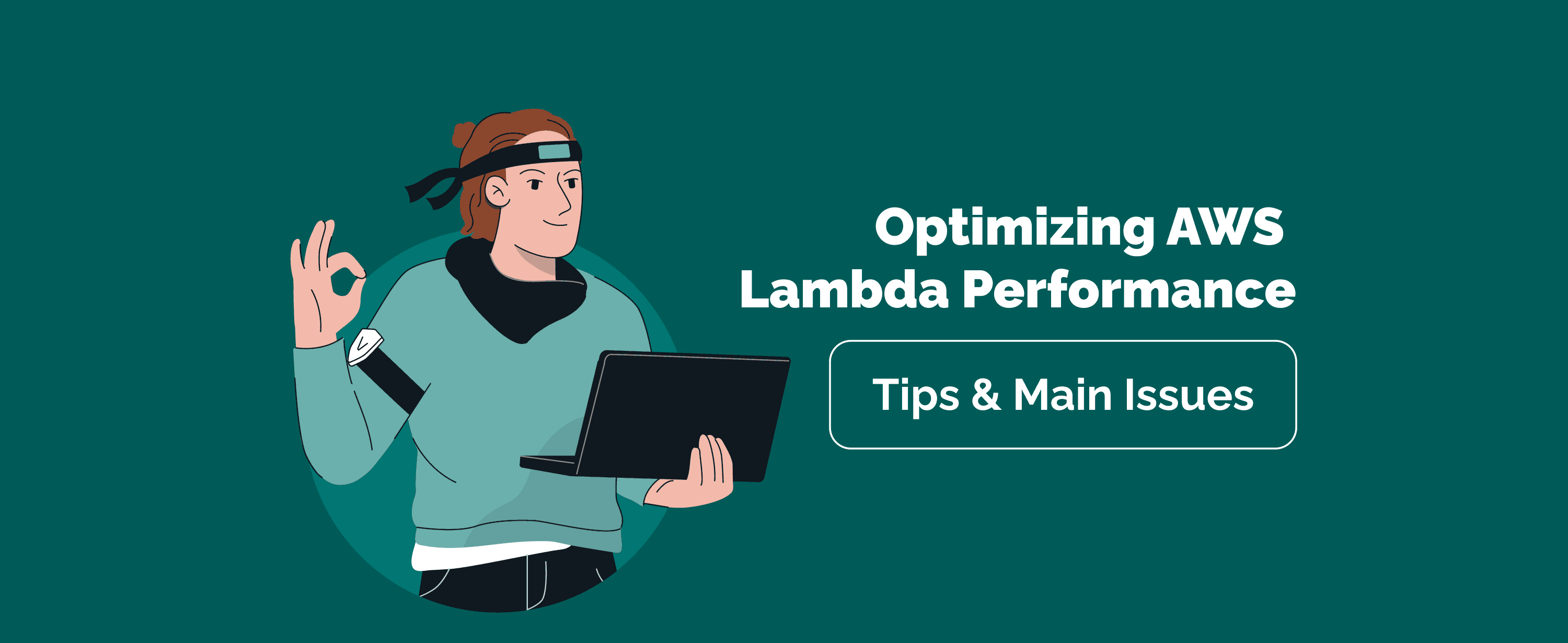 AWS Lambda Performance: Main Issues and How to Overcome Them
