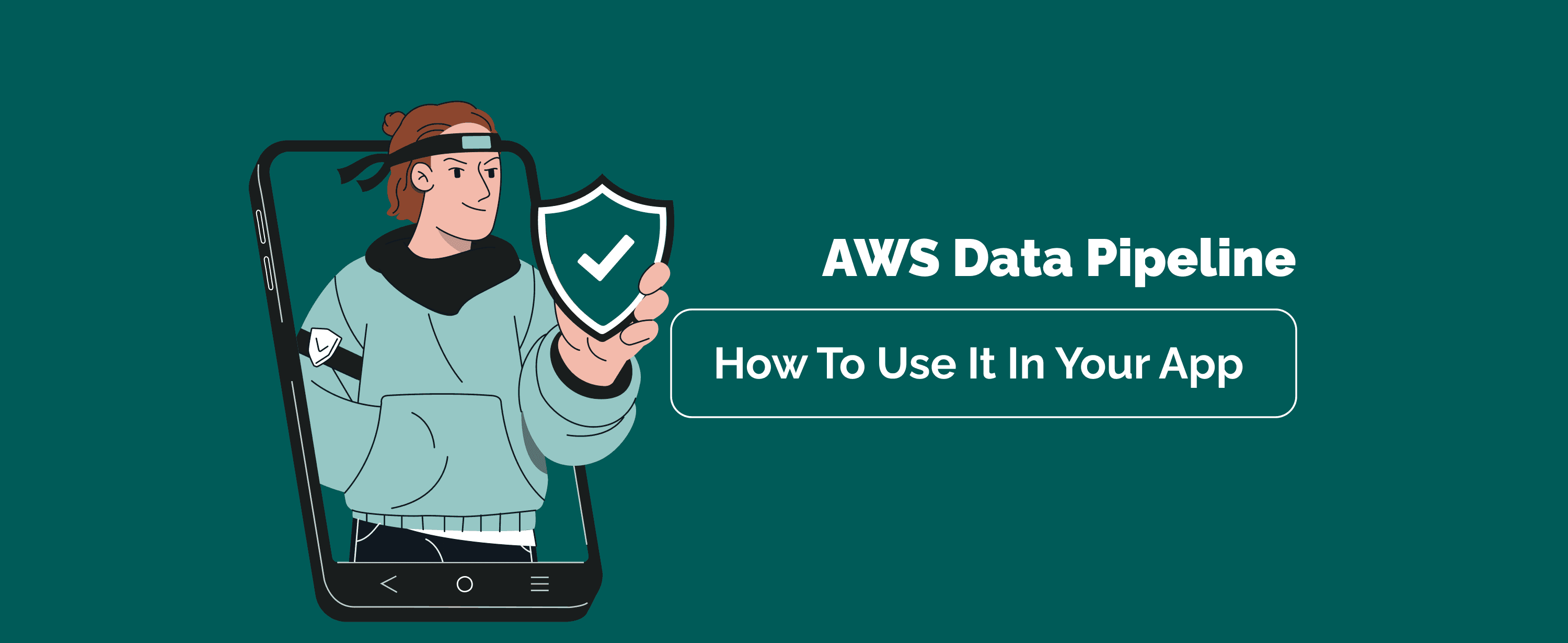 AWS Data Pipeline: 4 Reasons To Use It In Your App