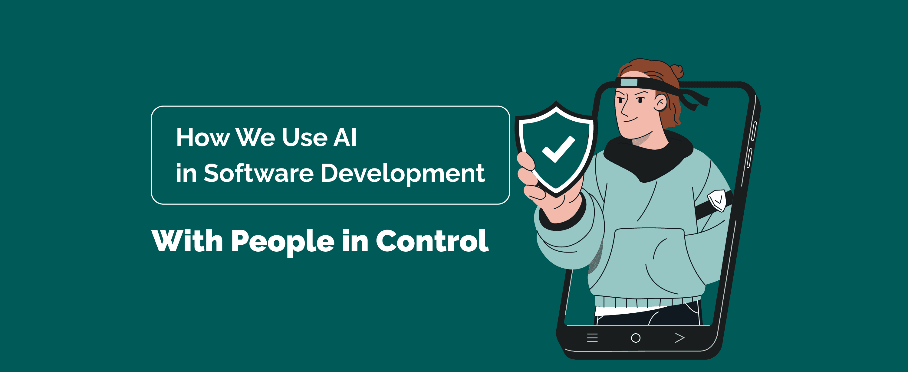 How We Use AI in Software Development, With People in Control