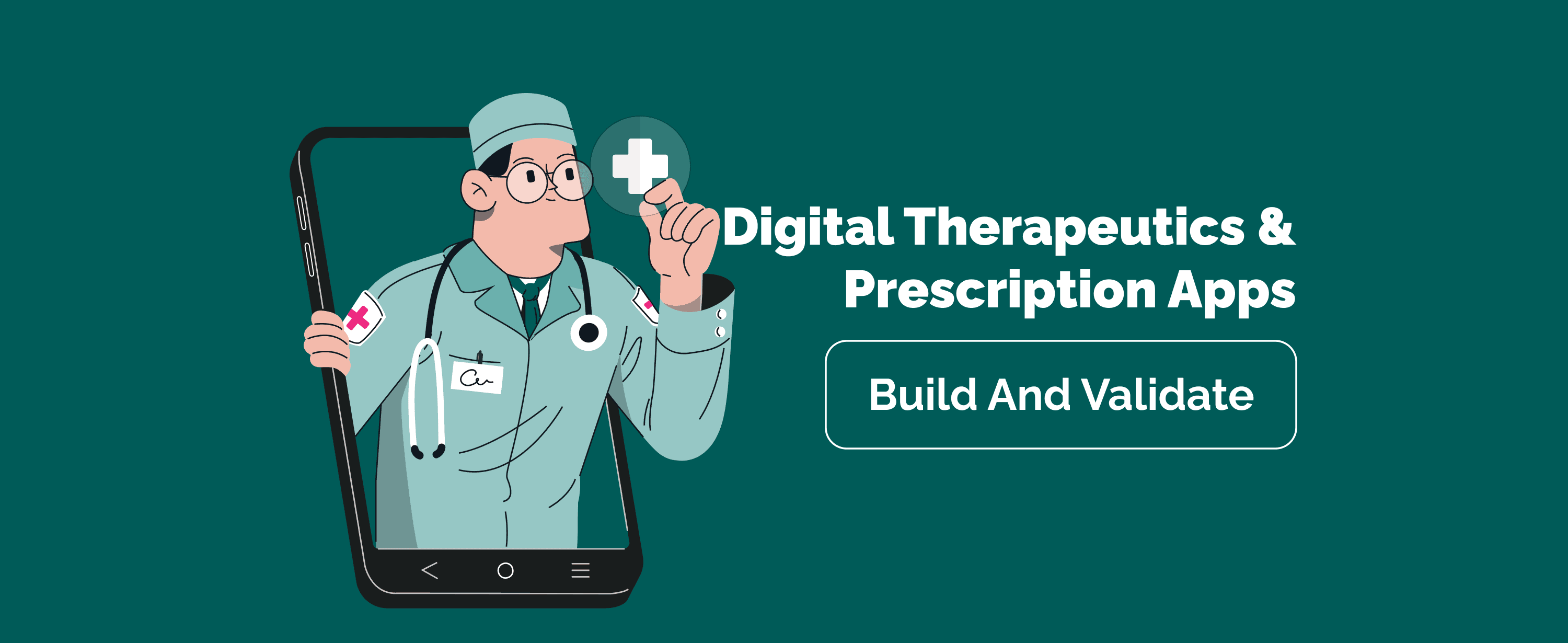 Building and Validating Digital Therapeutics Software and Prescription Apps in Healthcare