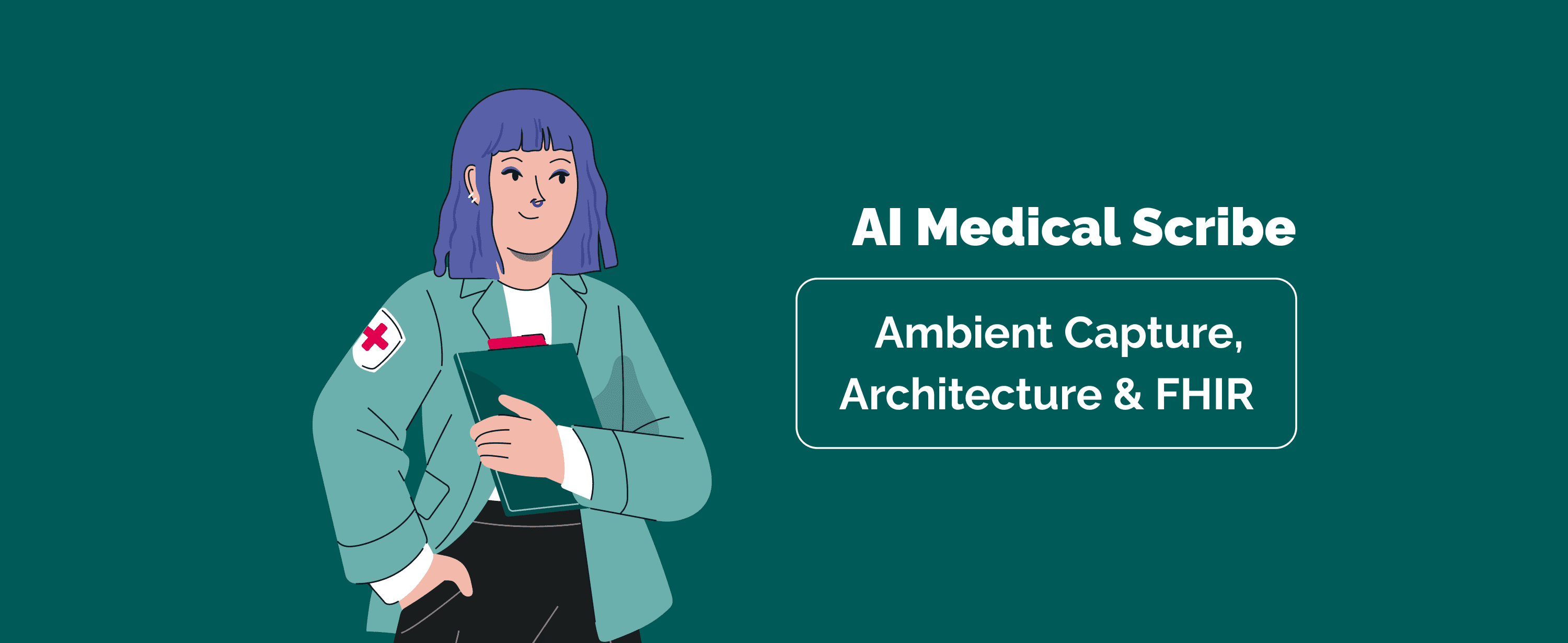 How to Build an AI Medical Scribe: Ambient Capture, Architecture & FHIR