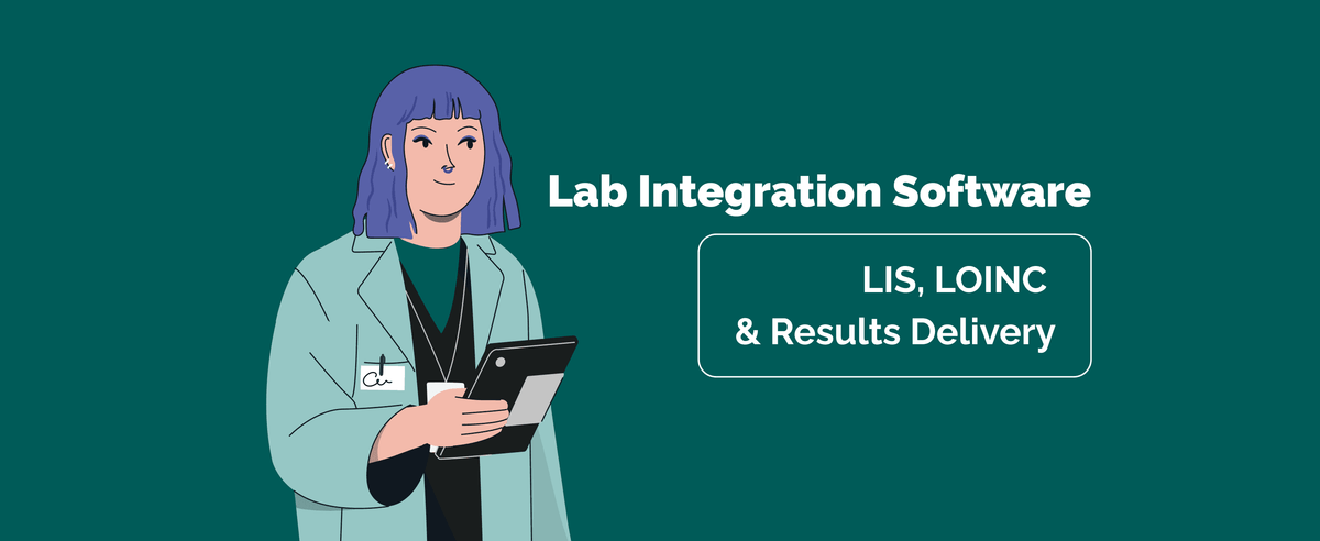 Lab Integration Software: LIS, LOINC, and Results Delivery Done Right