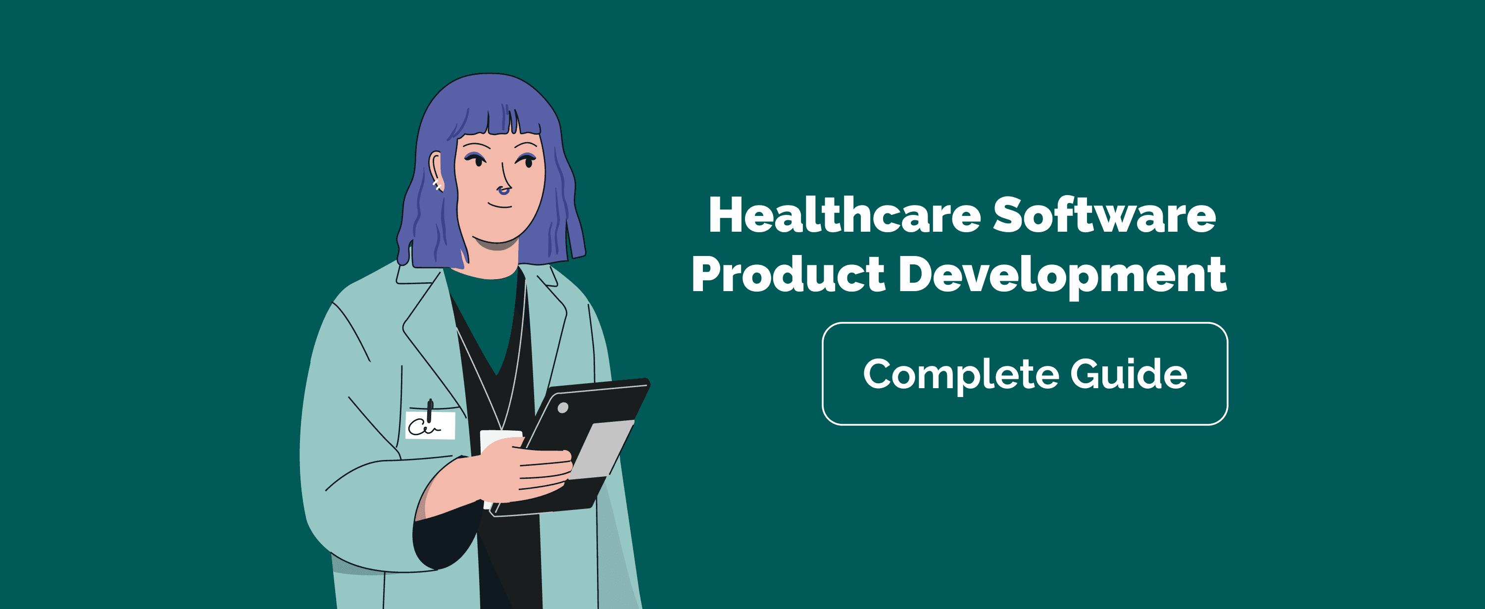 From Idea to Launch: The Complete Guide to Healthcare Software Product Development in 2026