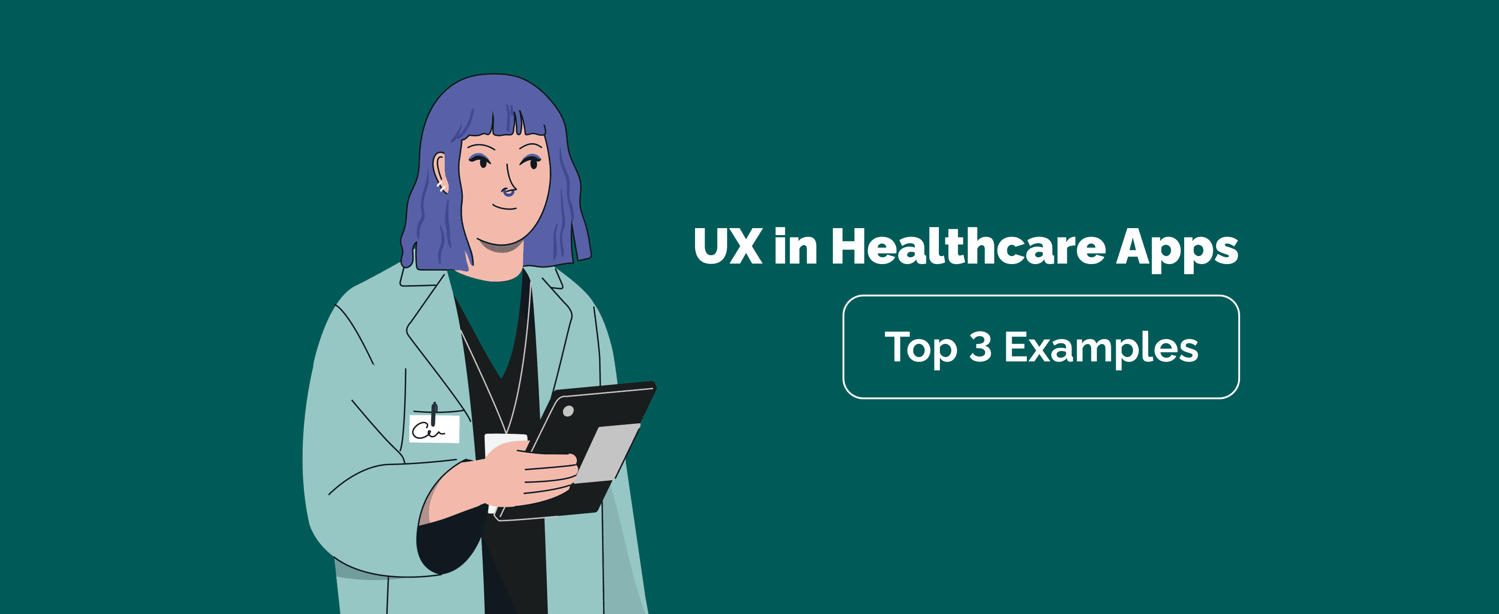 Top 3 Examples of UX in Healthcare Apps From Worldwide Companies