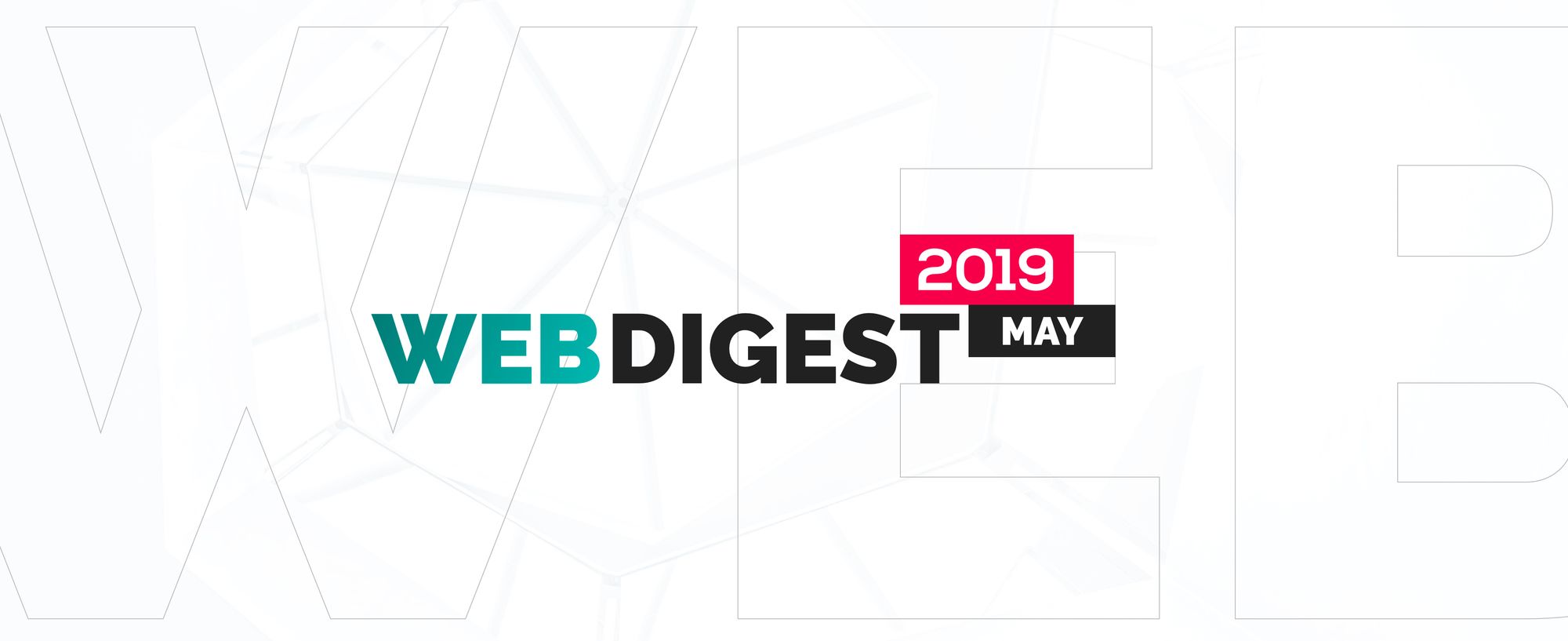 Web News Monthly Digest - April/May 2019