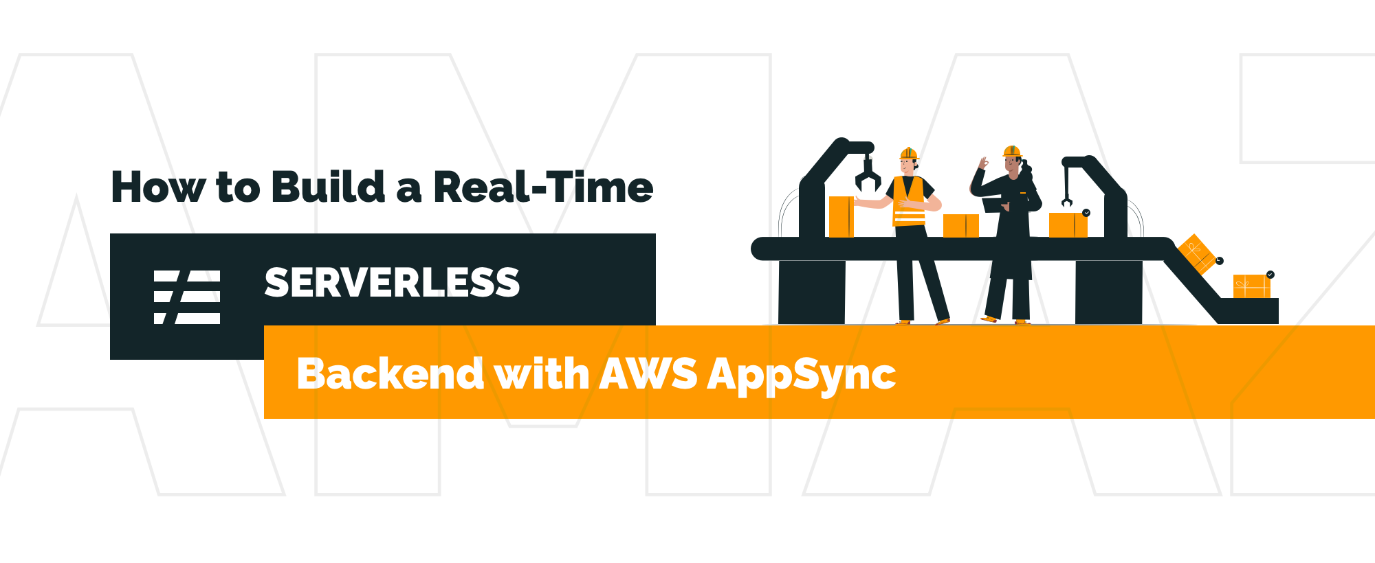 How to Build a Real-Time Serverless Backend with AWS AppSync