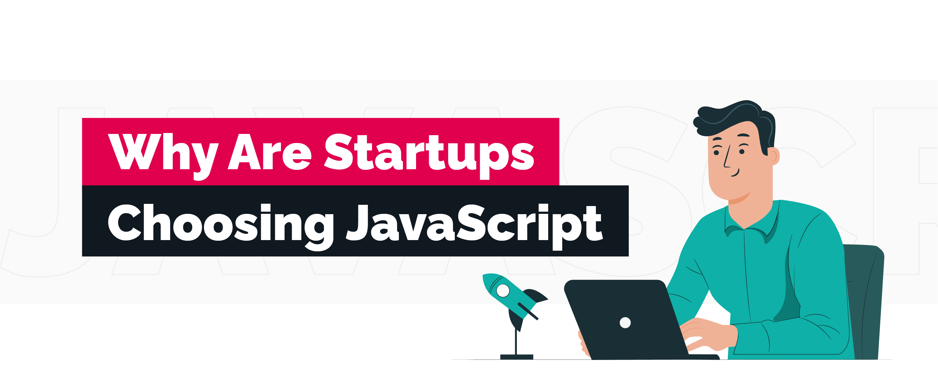 Why do Seed and Series A Startups Choose JavaScript for Frontend and Backend?