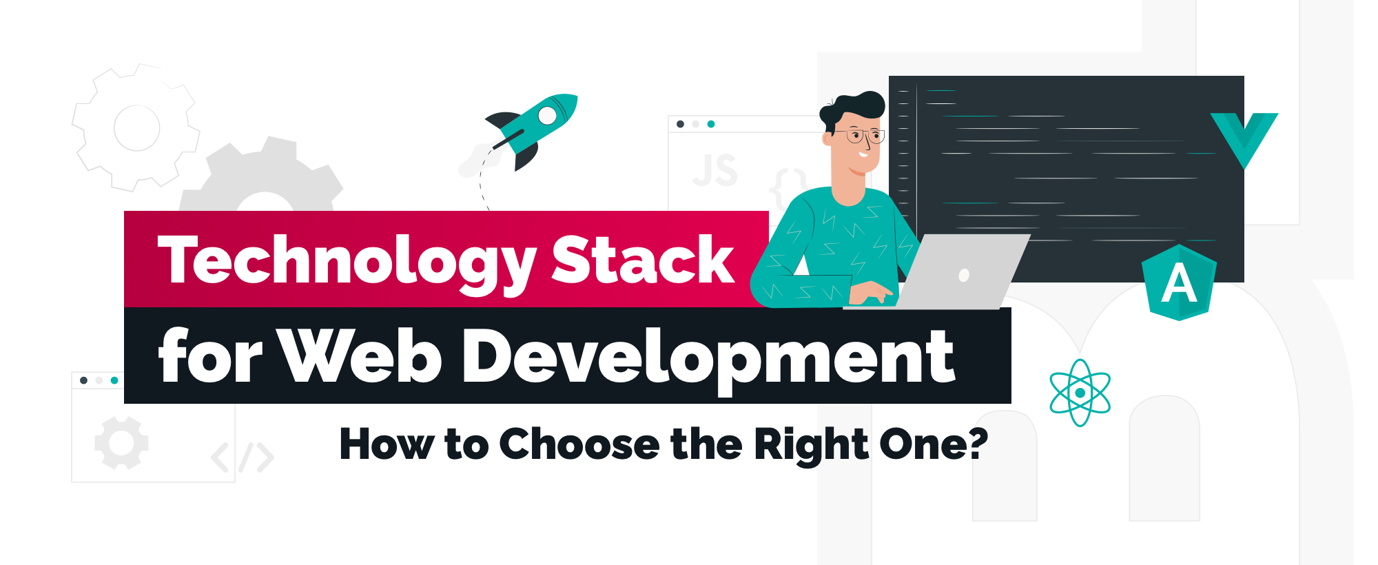 How to Choose Right Technology Stack for Web Product Development