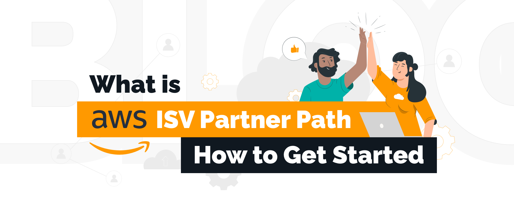 What is AWS ISV Partner Path and How to Get Started
