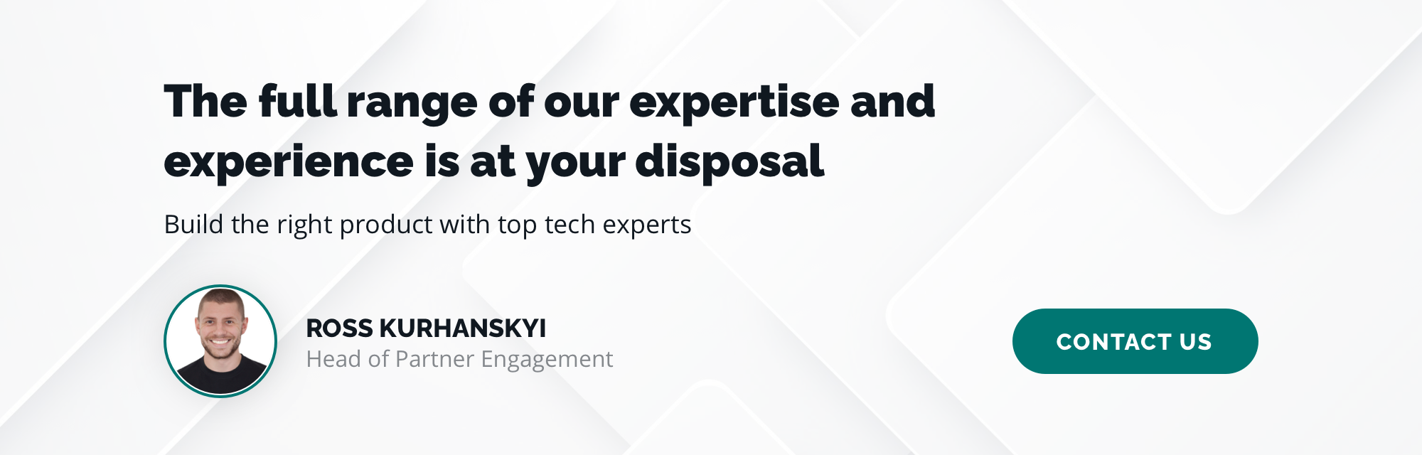 The full range of our expertise and experience is at your disposal