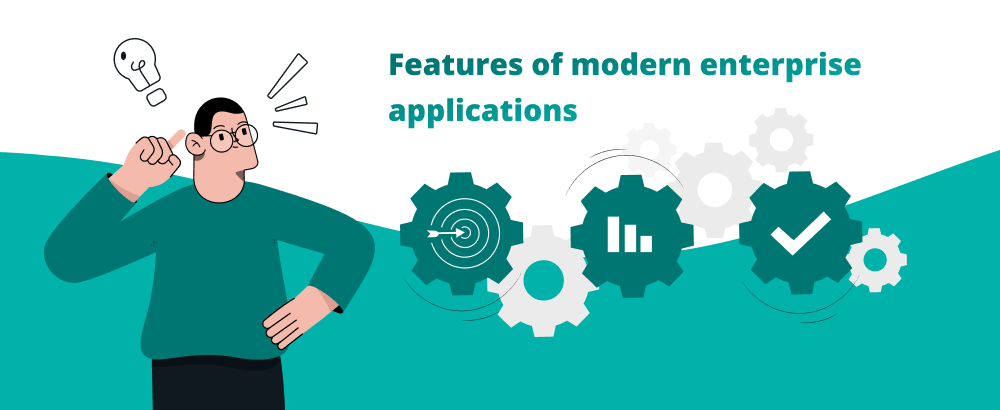 Features of modern enterprise apps