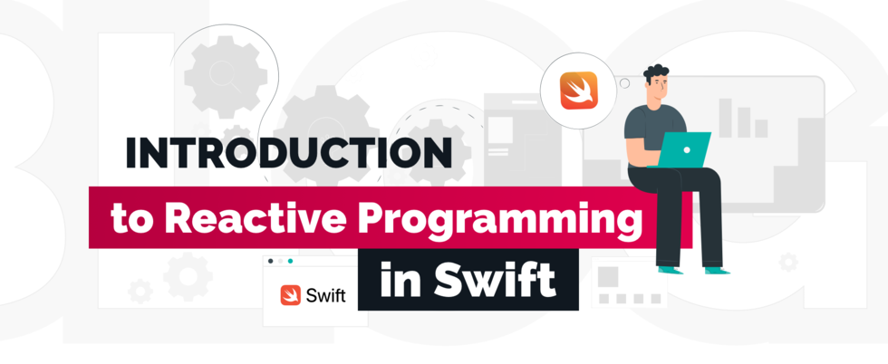 Introduction to Reactive Programming in Swift