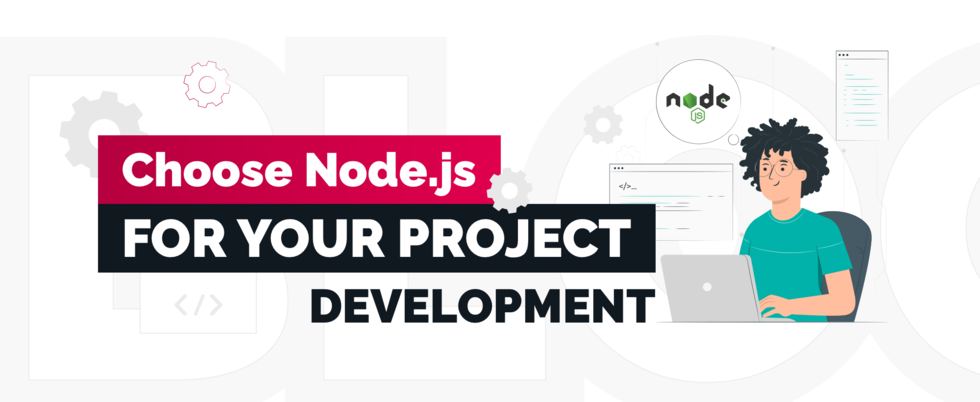 Why you should choose Node.js for your project development?