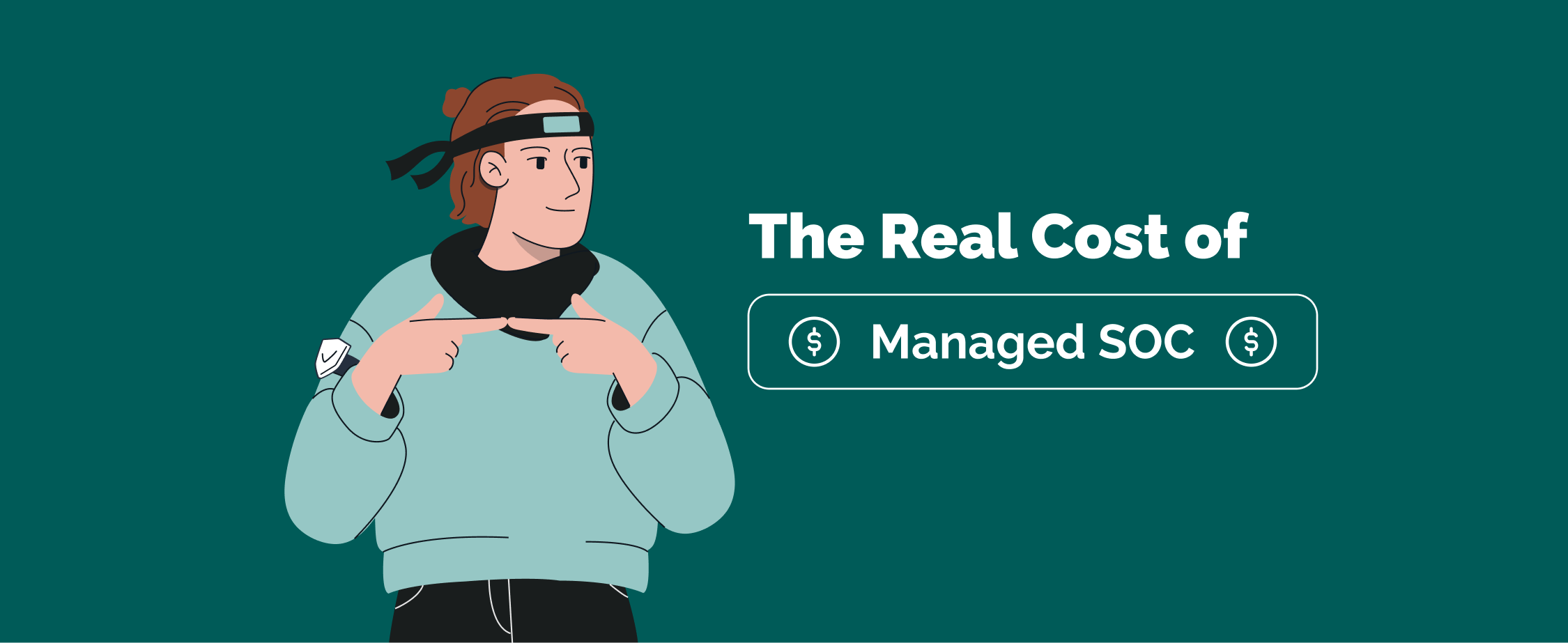 The Real Cost of Managed SOC: Is It Worth It for Your Business?